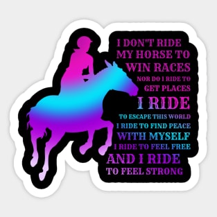 I Don't Ride My Horse To Win Races Sticker